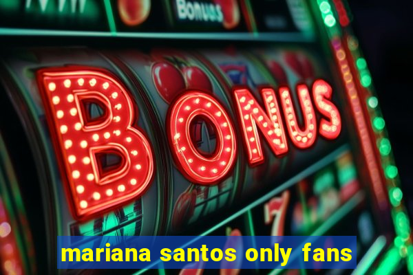 mariana santos only fans